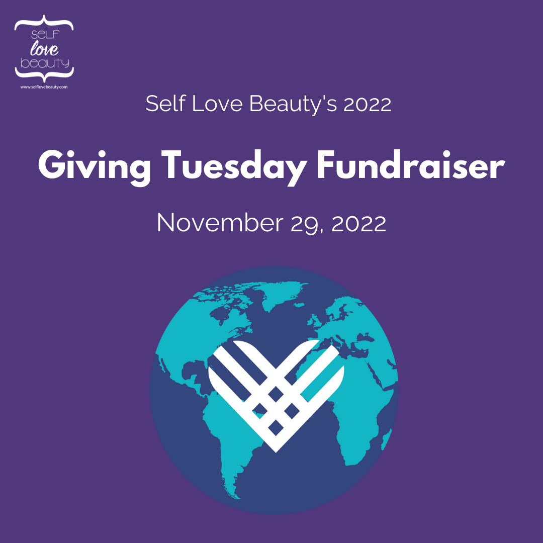 Self Love Beauty's 2022 Giving Tuesday Fundraiser